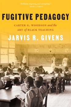 Paperback Fugitive Pedagogy: Carter G. Woodson and the Art of Black Teaching Book