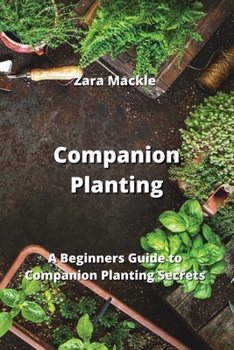 Paperback Companion Planting: A Beginners Guide to Companion Planting Secrets Book