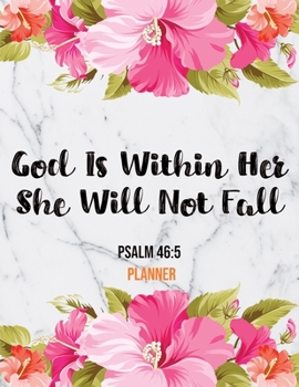 Paperback God Is Within Her She Will Not Fall Psalm 46: 5 Planner: Daily Weekly Monthly Marble Floral Christian Planner and Organizer Calendar Schedule Agenda w Book