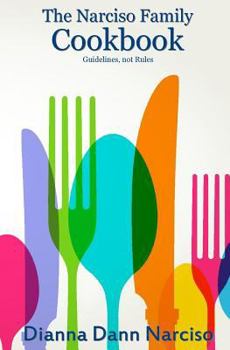 Paperback The Narciso Family Cookbook: Guidelines, not Rules Book