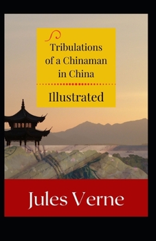 Tribulations of a Chinaman in China Illustrated