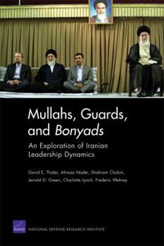 Paperback Mullahs, Guards, and Bonyads: An Exploration of Iranian Leadership Dynamics Book