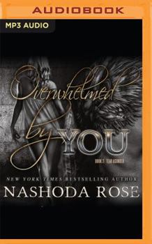 Overwhelmed by You - Book #2 of the Tear Asunder