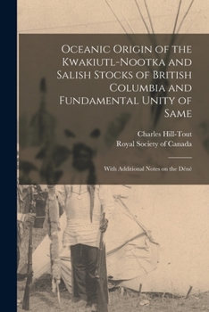 Paperback Oceanic Origin of the Kwakiutl-Nootka and Salish Stocks of British Columbia and Fundamental Unity of Same: With Additional Notes on the Déné Book