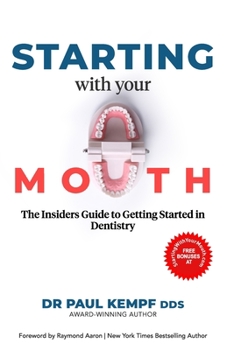 Paperback Starting with Your Mouth: The Insiders' Guide to Getting Started in Dentistry Book