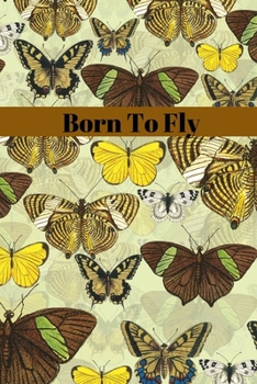 Paperback Born To Fly: Novelty Line Notebook / Journal To Write In Perfect Gift Item (6 x 9 inches) Book