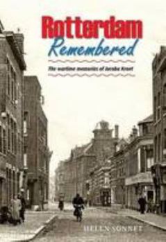 Paperback Rotterdam Remembered: Childhood Memories of Rotterdam Before and During World War Two Book