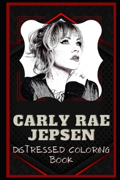 Paperback Carly Rae Jepsen Distressed Coloring Book: Artistic Adult Coloring Book