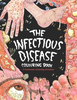 Paperback The Infectious Disease Colouring Book: : A Gruesome Colouring Therapy Adventure Book