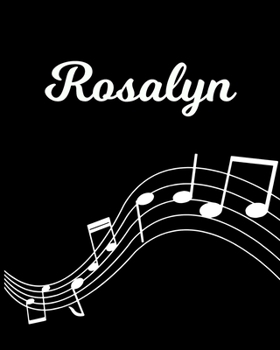 Rosalyn: Sheet Music Note Manuscript Notebook Paper Personalized Custom First Name Initial R Musician Composer Instrument Composition Book 12 Staves a Page Staff Line Notepad Notation Guide Create Com