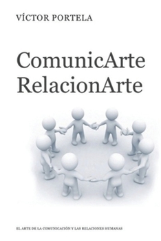 Paperback ComunicArte, RelacionArte: El Arte de la Comunicación Y Las Relaciones Humanas [Spanish] Book