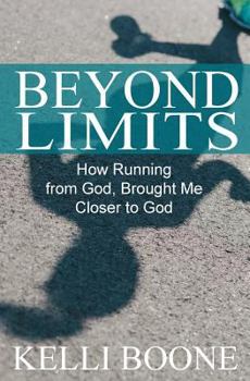 Paperback Beyond Limits: How Running from God, Brought Me Closer to God. Book