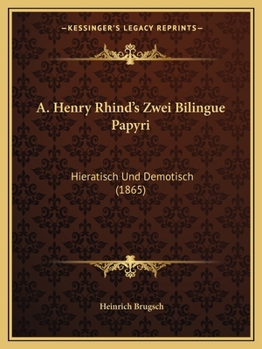 Paperback A. Henry Rhind's Zwei Bilingue Papyri: Hieratisch Und Demotisch (1865) [German] Book