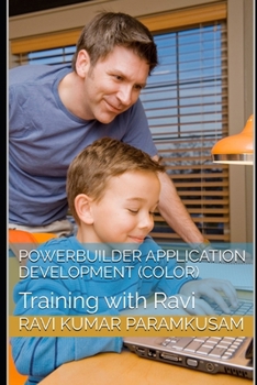 Paperback PowerBuilder Application Development (Color Pictures): Training with Ravi Book