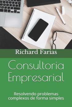 Paperback Consultoria Empresarial: Resolvendo problemas complexos de forma simples [Portuguese] Book