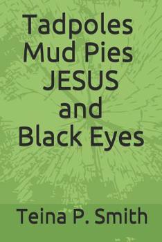 Paperback Tadpoles Mud Pies JESUS and Black Eyes Book