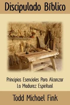 Paperback Discipulado Biblico: Principios Esenciales Para Alcanzar La Madurez Espiritual (Spanish Edition) [Spanish] Book