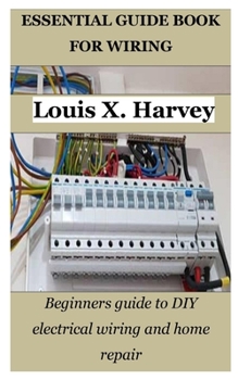 Paperback Essential Guide Book for Wiring: Beginners guide to DIY electrical wiring and home repair Book