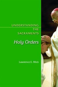 Paperback Understanding the Sacraments: Holy Orders Book
