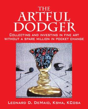 Paperback The Artful Dodger: Collecting and Investing in Fine Art Without a Spare Million in Pocket Change Book