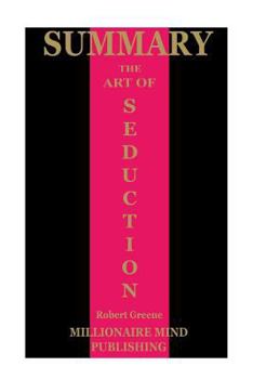 Paperback Summary of "The Art of Seduction" by Robert Greene | Key Ideas in 1 Hour or Less Book