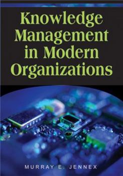Advances in Knowledge Management, Volume 1: Knowledge Management in Modern Organizations