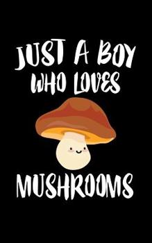 Paperback Just A Boy Who Loves Mushrooms: Animal Nature Collection Book