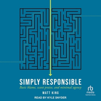Audio CD Simply Responsible: Basic Blame, Scant Praise, and Minimal Agency Book