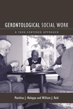 Hardcover Gerontological Social Work: A Task-Centered Approach Book