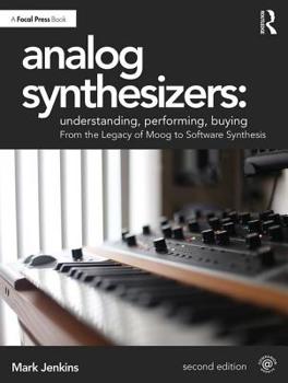 Paperback Analog Synthesizers: Understanding, Performing, Buying: From the Legacy of Moog to Software Synthesis Book