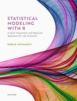 Hardcover Statistical Modeling with R: A Dual Frequentist and Bayesian Approach for Life Scientists Book