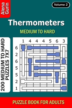 Paperback Thermometers puzzle book for Adults: 200 Medium to Hard Puzzles 7x7 (Volume 2) Book