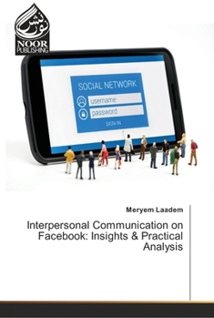 Paperback Interpersonal Communication on Facebook: Insights & Practical Analysis Book