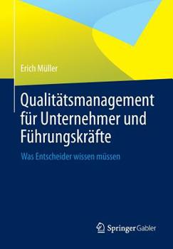 Paperback Qualitätsmanagement Für Unternehmer Und Führungskräfte: Was Entscheider Wissen Müssen [German] Book