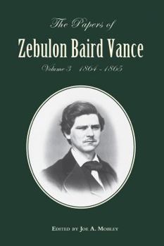 Hardcover The Papers of Zebulon Baird Vance, Volume 3: 1864-1865 Book