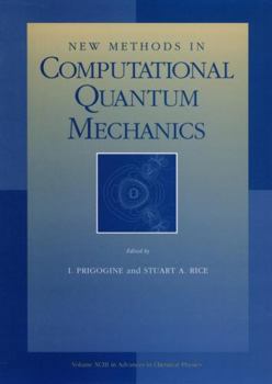 Advances in Chemical Physics, Volume 93: New Methods in Computational Quantum Mechanics - Book #93 of the Advances in Chemical Physics