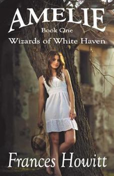 Amelie - Book #1 of the Wizards of White Haven