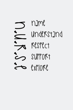 N.U.R.S.E: Name Understand Respect Support Explore (6 x 9) 120 Lined pages