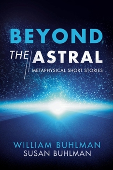 Paperback Beyond the Astral: Metaphysical Short Stories Volume 1 Book