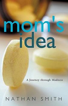 Paperback Mom's Idea: A Journey Through Madness Book