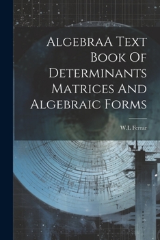 Paperback AlgebraA Text Book Of Determinants Matrices And Algebraic Forms Book