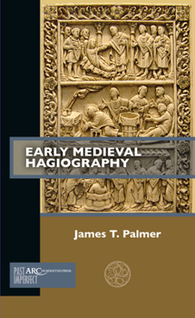 Early Medieval Hagiography - Book  of the Past Imperfect