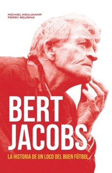 Paperback Bert Jacobs: La historia de un loco del fútbol [Spanish] Book