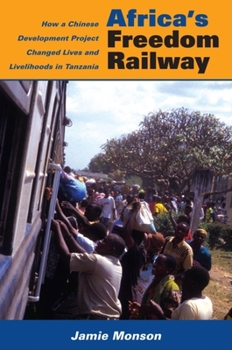 Paperback Africa's Freedom Railway: How a Chinese Development Project Changed Lives and Livelihoods in Tanzania Book