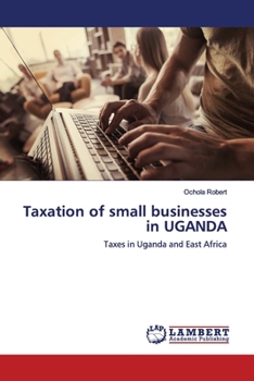 Paperback Taxation of small businesses in UGANDA Book