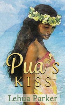 Pua's Kiss (1) - Book #1 of the Lauele Fractured Folktales