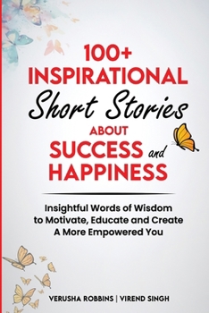 Paperback Inspirational Short Stories About Success and Happiness: Insightful Words of Wisdom to Uplift the Heart and Reawaken the Spirit [Large Print] Book