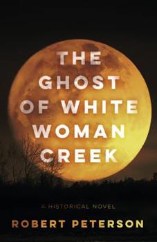 Paperback The Ghost of White Woman Creek Book