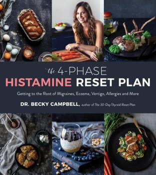 Paperback The 4-Phase Histamine Reset Plan: Getting to the Root of Migraines, Eczema, Vertigo, Allergies and More Book