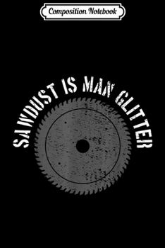 Composition Notebook: Lumberjack Woodworker Carpenter  Journal/Notebook Blank Lined Ruled 6x9 100 Pages